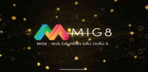 MIG8 - Vua nhà cái hàng đầu Châu Á